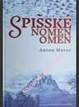 SPIŠSKÉ NOMEN OMEN - Prehlad názorov o povode, vývoji a význame miestopisných názvov - MAREC Anton - náhled