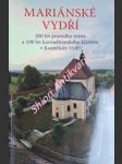 MARIÁNSKÉ VYDŘÍ - 300 let poutního místa a 100 let karmelitánského kláštera v Kostelním Vydří - CETKOVSKÝ Gorazd,O.Carm. / CHAROUZ Jindřich Zdík,O.Praem. - náhled