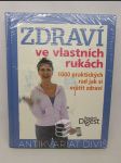 Zdraví ve vlastních rukách: 1000 praktických rad jak si vrátit zdraví - náhled