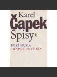 Boží muka - Trapné povídky (Spisy Karla Čapka - Karel Čapek) - náhled