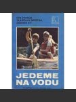 Jedeme na vodu (edice: Volný čas, sv. 3) [vodáctví, plavba, sport, mj. i Lužnice, Otava, Vltava] - náhled