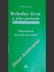 Reholný život a jeho poslanie - pastorácia nových povolání - grieger pavol - náhled