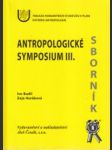 Antropologické symposium III. Plzeň .9.-3.9. 2004 - náhled