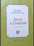 Život a umírání - kurs šťastného umírání - kübler-rossová elisabeth - náhled