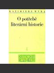 O potřebě literární historie (edice: Kritické rozhledy, velká řada, sv. 13) [literární věda] - náhled