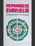 NEPOHODLNÉ EVANJELIÁ - Najznepokojujúcejšie stránky, ktoré nás vyzýva objaviť Druhý vatikánsky koncil - PRONZATO Alessandro - náhled