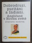 Dobrodruzi, puritáni a Indiáni. Angličané v Novém světě - náhled