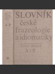 Slovník české frazeologie a idiomatiky Výrazy slovesné A-P a R-Ž (fráze, úsloví, přísloví, frazémy) (česko-anglicko-německo-francouzsko-rusky) - náhled