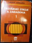 Drevárske stroje a zariadenia. 1. Zväzok - náhled