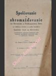 SPOLČOVANIE A SHROMAŽĎOVANIE NA SLOVENSKU A PODKARPATSKEJ RUSI, so zvláštnym zretelom na spolky hasičské a hasičský fond na Slovensku s príslušnými právnými predpismi, judikatúrou najvyššieho správného súdu a s patričným výkladom - náhled