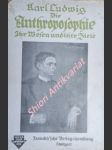 Die Anthroposophie . Ihr Wesen und ihre Ziele - LUDWIG Karl - náhled