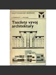 Tisíciletý vývoj architektury [architektura, stavební slohy, dějiny stavitelství - starověk, gotika, baroko, historismy, moderní] - náhled
