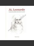 Já, Leonardo - Neskutečné příběhy skutečného Leonarda [Da Vinci - román] - náhled