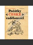 Počátky české vzdělanosti [Obsah: středověk, Slované, pohanství, Přemyslovci, Český stát, Cyril a Metoděj a Velká Morava] Od příchodu Slovanů do doby románské, vývoj vzdělanosti, písma a počátky a rozvoj literární tvorby - náhled