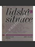 Lidská situace. Kritické stati (literární kritika, literatura a politika, mj. Kafka a socialistický svět [Franz Kafka], Avantgarda 1964? Básník lidského konkrétna [O. Mikulášek], Kritika v dnešním světě) - náhled