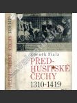 Předhusitské Čechy 1310-1419 (Český stát pod vládou Lucemburků, Lucemburkové, Karel IV., české dějiny - středověk) - náhled