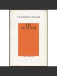 Tři setkání. Wordsworth - Słowacki - Vildrac [Michael; Otec morem nakažených; Kniha lásky; edice Poesie, 71] - náhled