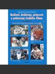 Králové, královny, princové a princezny českého filmu (Přestavitelé kultovních pohádek vzpomínají - herci, herečky, pohádky) - náhled