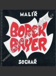 Borek Bayer - malíř a sochař - náhled