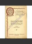 Duchovní krystaly (edice: Knihovna pro duševní studia) [duchovní život, spiritualita, mj. Krásno, Pokušení, Nevěrec, Svoboda vůle) - náhled