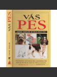 Váš pes a štěňátko -Váš pes - Všestranný průvodce pro chovatele psů, péče o psy, o jejich zdraví a chování. ( chov psa ,výcvik) - náhled