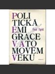 Politická emigrace v atomovém věku (edice: Svědectví, sv. 10) [politika, komunismus, emigrace, mj. Pavel Tigrid, Milan Kundera, Jan Trefulka, aj.] - náhled