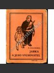 Jarka a jeho vychovatel. Hovory malého hocha s knězem o Bohu a víře (Volná Myšlenka, teologie, náboženství) - náhled