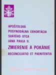 Apoštolská posynodálna exhortácia " zmierenie a pokánie - reconciliatio et paenitentia " - ján pavol ii. - náhled