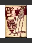 Katechismus dějin umění (edice: Česká knihovna zábavy a poučení, č. 3) [Historie umění, mj. Egypt, starověk, Staré Řecko, Římská říše, Byzanc, Gotika v Čechách, renesance, baroko] - náhled