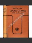 Lidová čítanka svazu osvětového (Úryvky z úvah a řecí dra Miroslava Tyrše [sokol], Umělecké řemeslo a jeho význam v naší době, Rieger, Emancipace žen, Chrám sv. Barbory v Kutné hoře, Karlův most, Mozart aj.) - náhled