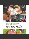 Pastviny Petra Poše (Petr Poš - monografie; malíř, který tvořil dětské ilustrace a animované filmy) - náhled