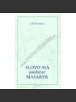 Slovo má poslanec Masaryk (edice: Arkýř) [exil, Tomáš Garrigue Masaryk, politika, Masarykovy parlamentní výroky, Rakousko Uhersko] - náhled