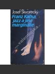 Franz Kafka, jazz a jiné marginálie (jazz, film, literatura, politika; exil Sixty-Eight Publisher, mj. Jaroslav Seifert, Bohumil Hrabal) - náhled