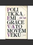 Politická emigrace v atomovém věku (edice: Svědectví, sv. 10) [politika, komunismus, emigrace, mj. Pavel Tigrid, Milan Kundera, Jan Trefulka, aj.] - náhled