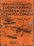 Výberová bibliografie z dějin podniků, továren a závodů v Českých zemích 1.-3.zv. - náhled