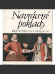 Navrácené poklady [umělecká díla navrácená v restituci - katalog výstavy, obrazy, sochy, umělecké předměty, starožitnosti, které dostaly zpět církevní řády, hrady a zámky, knihovny, konfiskace] - náhled