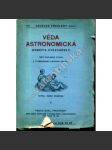 Věda astronomická. Zeměpis hvězdářský (edice: Vědecké přehledy, kniha I.) [astronomie, vesmír, sluneční soustava] - náhled