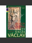 Svatý kníže Václav. Maior Gloria - (život svatého Václava, Čechy v raném středověku) - náhled