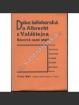 Doba bělohorská a Albrecht z Valdštejna [Valdštejn a Bílá hora] Sborník osmi statí (Hýsek, Martínek, Odložilík, Prokeš, Roubík, Stloukal, Wirth). - náhled