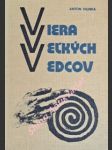 VIERA VELKÝCH VEDCOV - Diskusia na tému : Boh nejestvuje - veda to dokázala - HLINKA Anton - náhled