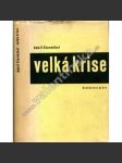 Velká krise (edice: Svět, Nová řada XXV.) [ekonomika, politologie; graf. úprava a obálka Ladislav Sutnar] - náhled