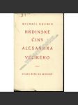 Hrdinské činy Alexandra Velikého (edice: Dobré dílo, sv. 104) [Alexandr Veliký, bibliofilie; Stará Říše] - náhled