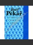 O smyslu českých dějin - Josef Pekař [Svatý Václav, Jan Hus, Žižka, husitství, Bílá Hora, emigrace, Tři kapitoly Svatý Jan Nepomucký, Vavák a jeho paměti, Smysl českých dějin, periodizace] - náhled