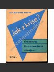 Jak z krise? Úvěrovým financováním zbrojení (politika, zbrojení, mj. Německá záhada, Kolik peněz vydalo Německo na své zbrojení, Kde vzali Němci peníze na zbrojení) - náhled