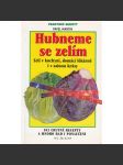 Hubneme se zelím. 102 chutné recepty a mnoho rad i ponaučení (edice: Praktické recepty, sv. 28) [kuchařka, recepty, dieta, zdraví] - náhled