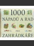 1000 nápadů a rad pro zahrádkáře (příroda, zahrada, pěstování, design) - náhled