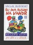 Šli dva blázni na vandr aneb Nejlepší vtipy pro děti a o dětech - náhled