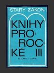 Starý zákon - Knihy prorocké III. (Ezechiel, Daniel) - náhled