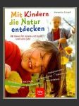 Mit Kindern die Natur entdecken: 88 Ideen für Spiele und Spaß rund ums Jahr - náhled