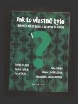 Jak to vlastě bylo - Sborník příspěvků k českým dějinám - náhled